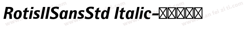 RotisIISansStd Italic字体转换